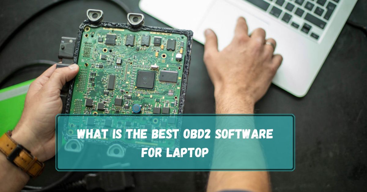 What Is The Best OBD2 Software For Laptop