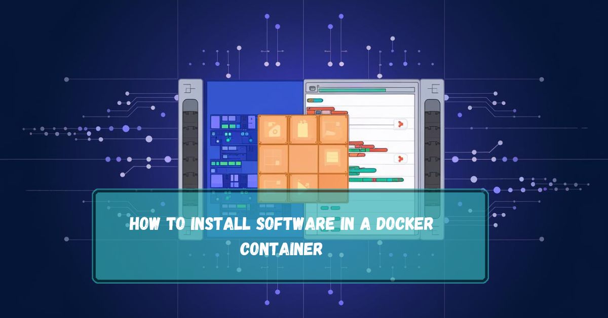 How To Install Software In A Docker Container